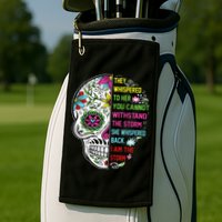 They whispered to her you cannot withstand the storm Skull Golf Towel
