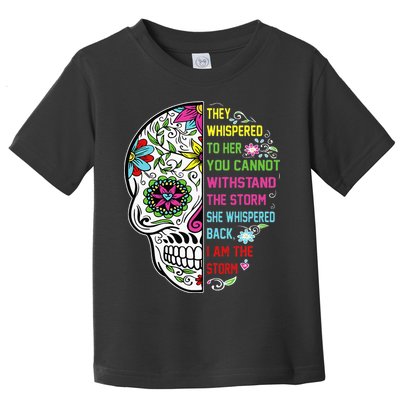 They whispered to her you cannot withstand the storm Skull Toddler T-Shirt