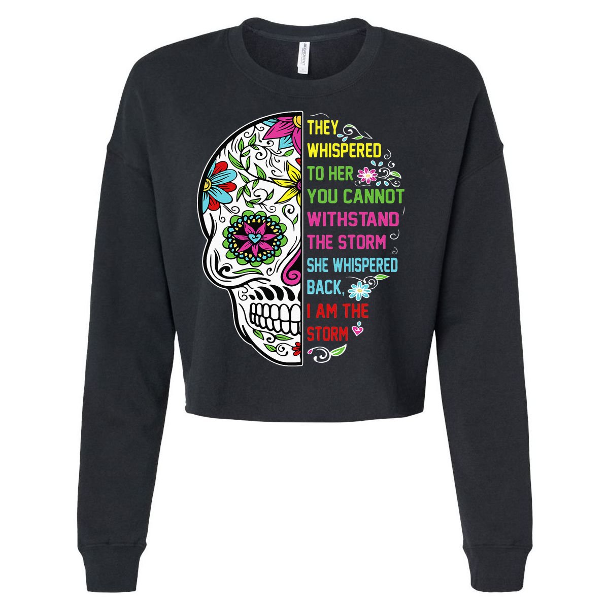 They whispered to her you cannot withstand the storm Skull Cropped Pullover Crew