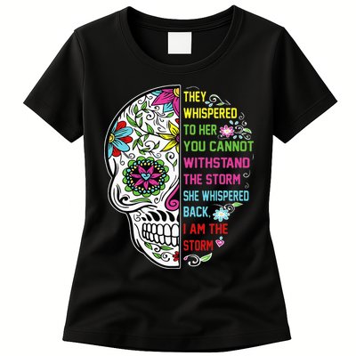 They whispered to her you cannot withstand the storm Skull Womens T-Shirt