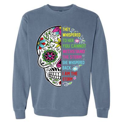 They whispered to her you cannot withstand the storm Skull Garment-Dyed Sweatshirt