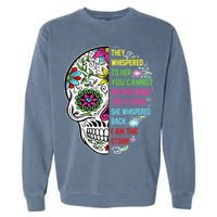 They whispered to her you cannot withstand the storm Skull Garment-Dyed Sweatshirt