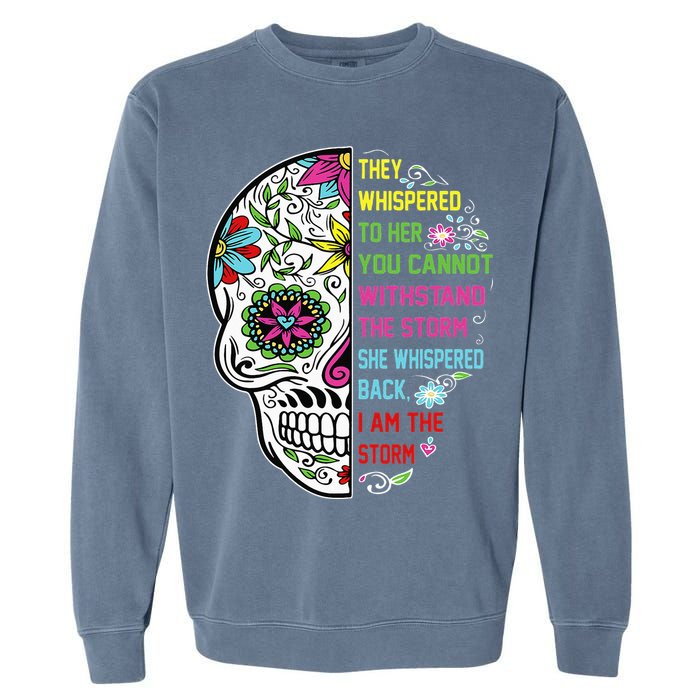 They whispered to her you cannot withstand the storm Skull Garment-Dyed Sweatshirt