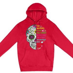 They whispered to her you cannot withstand the storm Skull Premium Pullover Hoodie