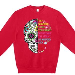 They whispered to her you cannot withstand the storm Skull Premium Crewneck Sweatshirt