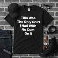This Was The Only Shrt I Had With No Cum On It Tall T-Shirt