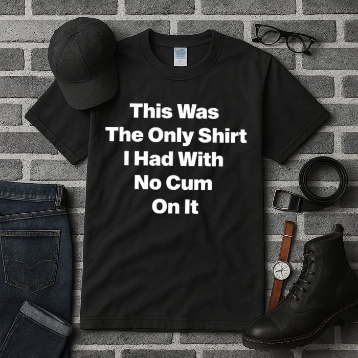 This Was The Only Shrt I Had With No Cum On It Tall T-Shirt