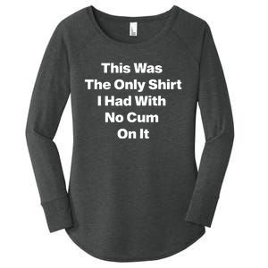 This Was The Only Shrt I Had With No Cum On It Women's Perfect Tri Tunic Long Sleeve Shirt