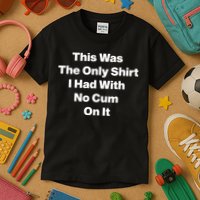 This Was The Only Shrt I Had With No Cum On It Kids T-Shirt