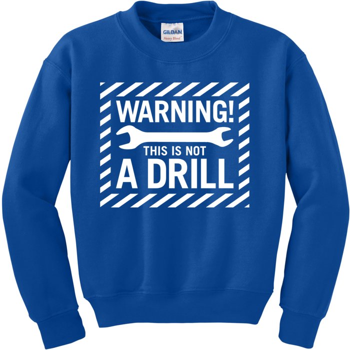 Trendy Warning! This Is Not A Drill Gift Kids Sweatshirt