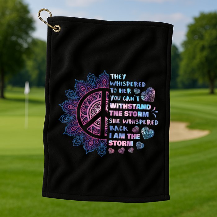 They Whispered To Her You CanT Withstand The Storm Golf Towel