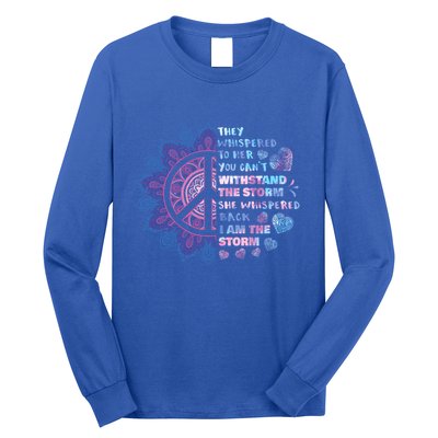 They Whispered To Her You CanT Withstand The Storm Long Sleeve Shirt