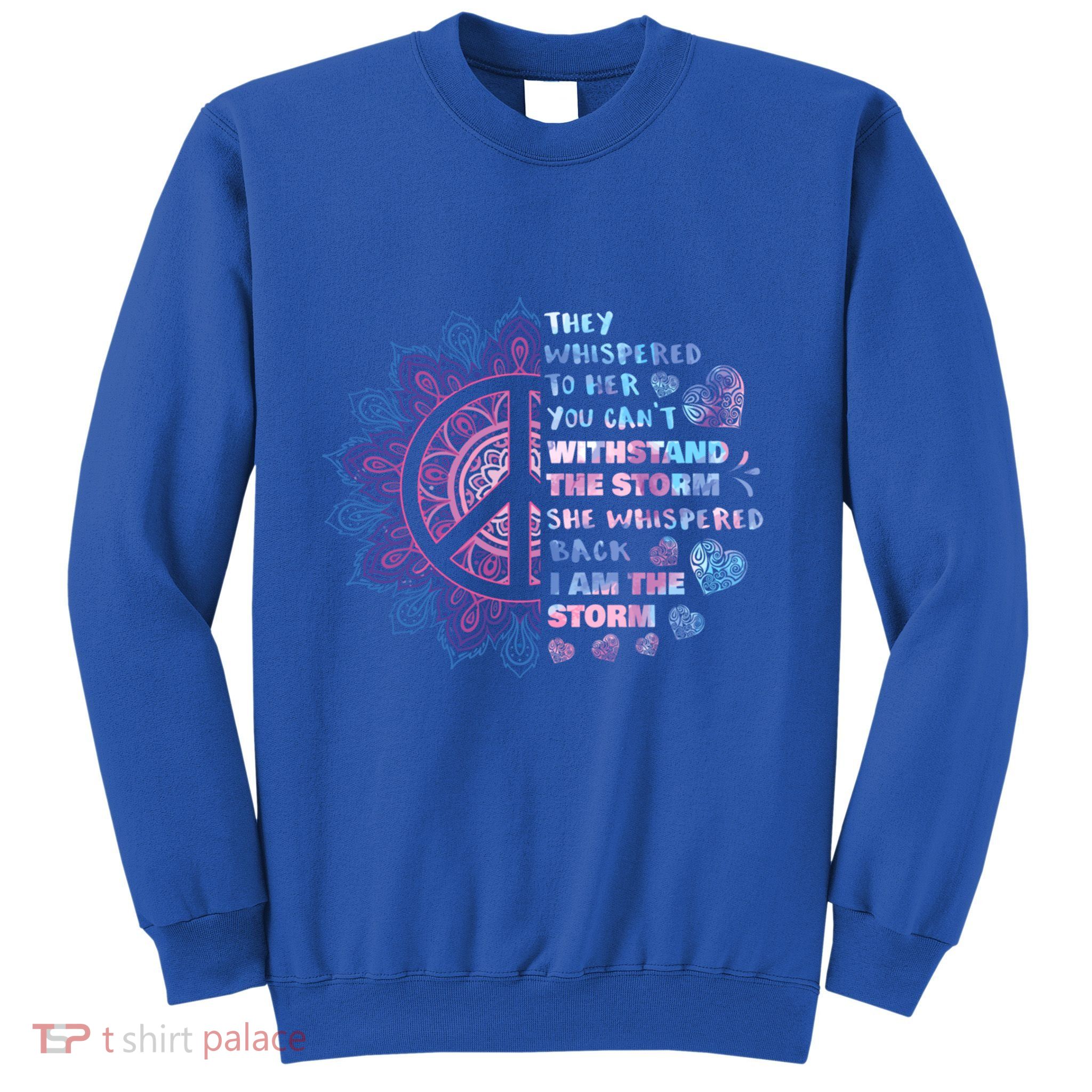 They Whispered To Her You CanT Withstand The Storm Sweatshirt