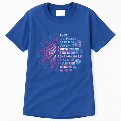 They Whispered To Her You CanT Withstand The Storm Tall T-Shirt