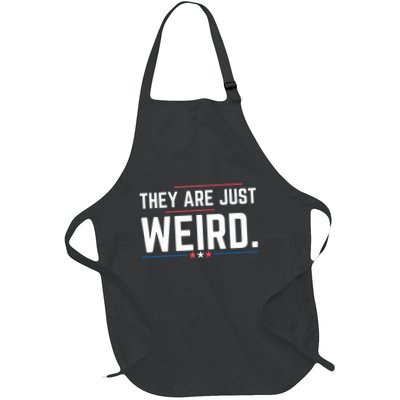 Theyre Weird They Are Just Weird Full-Length Apron With Pockets