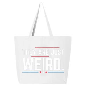 Theyre Weird They Are Just Weird 25L Jumbo Tote