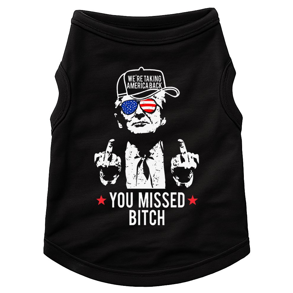 Trump WeRe Taking America Back You Missed Bitch Doggie Tank