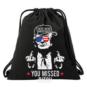 Trump WeRe Taking America Back You Missed Bitch Drawstring Bag