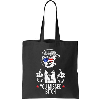 Trump WeRe Taking America Back You Missed Bitch Bag
