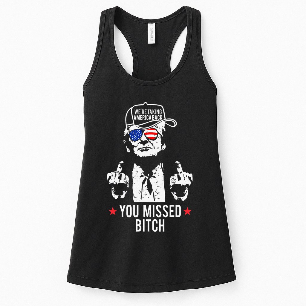 Trump WeRe Taking America Back You Missed Bitch Womens Tank Top
