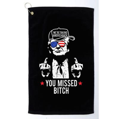 Trump WeRe Taking America Back You Missed Bitch Golf Towel