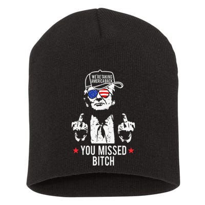 Trump WeRe Taking America Back You Missed Bitch Short Acrylic Beanie