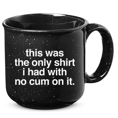 This Was The Only I Had With No Cum On It 15oz Campfire Ceramic Mug
