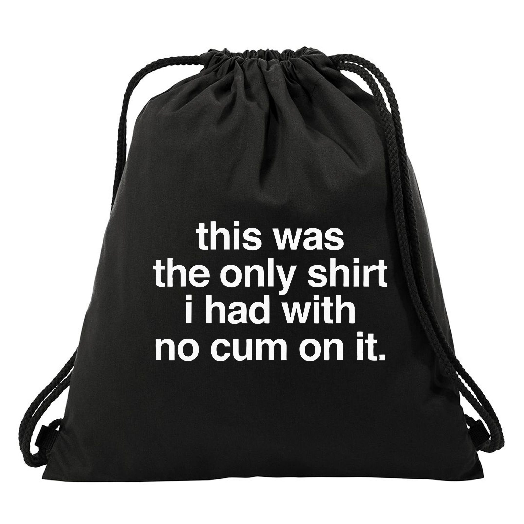 This Was The Only I Had With No Cum On It Drawstring Bag