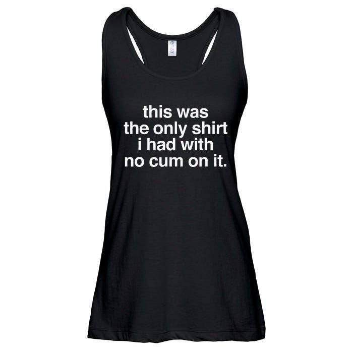 This Was The Only I Had With No Cum On It Ladies Essential Flowy Tank