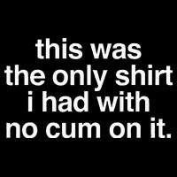 This Was The Only I Had With No Cum On It Tall Sweatshirt