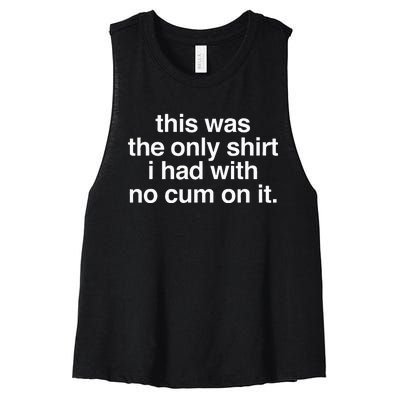 This Was The Only I Had With No Cum On It Women's Racerback Cropped Tank