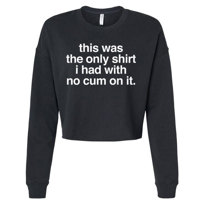 This Was The Only I Had With No Cum On It Cropped Pullover Crew