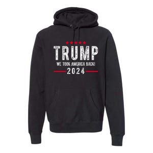 Trump Won Take America Back 2024 Premium Hoodie