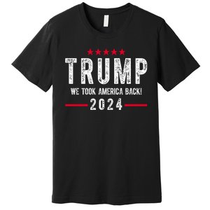 Trump Won Take America Back 2024 Premium T-Shirt