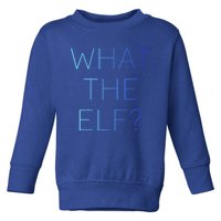 Trendy What The Elf Funny Gift Toddler Sweatshirt