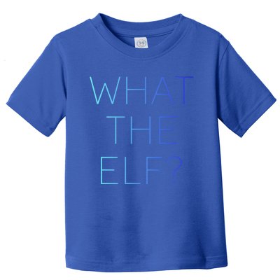 Trendy What The Elf Funny Gift Toddler T-Shirt