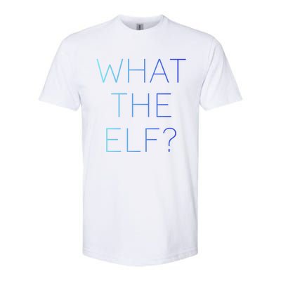 Trendy What The Elf Funny Gift Softstyle CVC T-Shirt