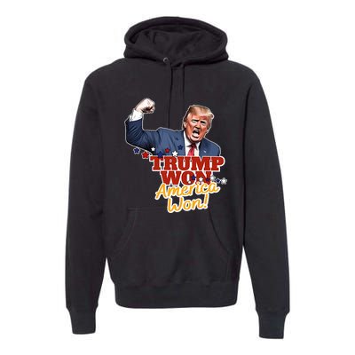 Trump Won Trump Won Again 2024 Election President 47th Usa Premium Hoodie