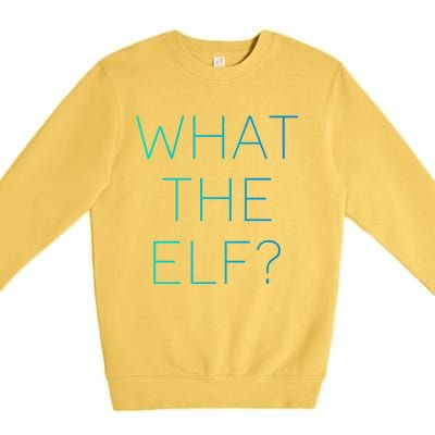 Trendy What The Elf Funny Gift Premium Crewneck Sweatshirt