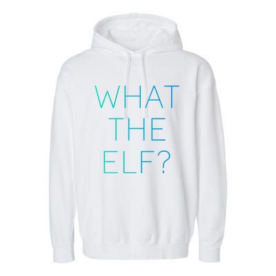 Trendy What The Elf Funny Gift Garment-Dyed Fleece Hoodie