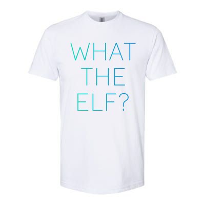 Trendy What The Elf Funny Gift Softstyle CVC T-Shirt