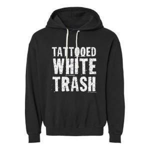 Tattooed White Trash Funny Ironic Distressed Tattoo Artist Garment-Dyed Fleece Hoodie