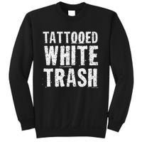 Tattooed White Trash Funny Ironic Distressed Tattoo Artist Sweatshirt