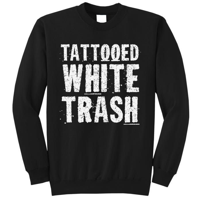 Tattooed White Trash Funny Ironic Distressed Tattoo Artist Sweatshirt