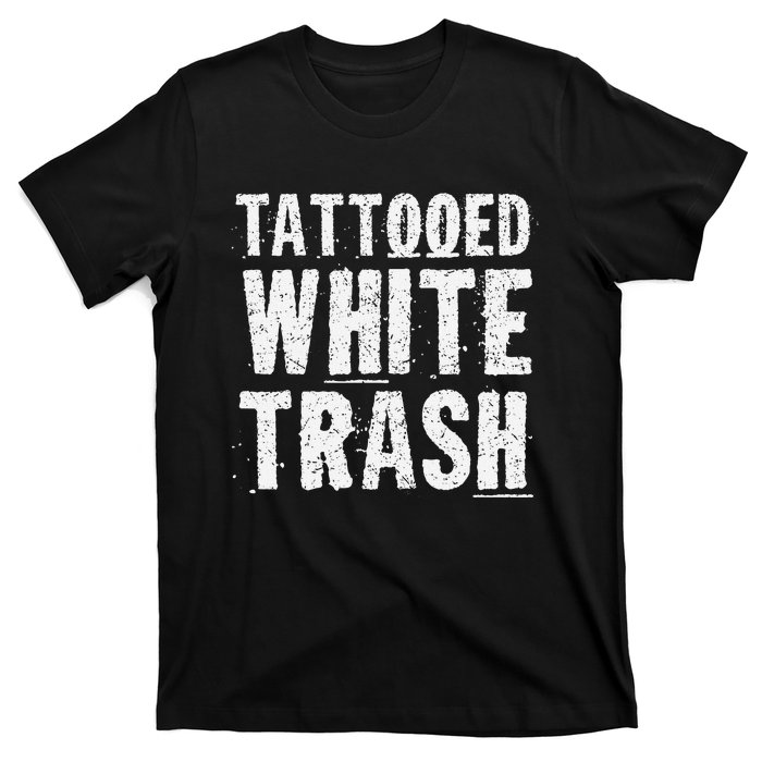 Tattooed White Trash Funny Ironic Distressed Tattoo Artist T-Shirt