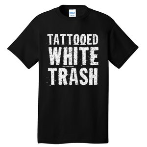 Tattooed White Trash Funny Ironic Distressed Tattoo Artist Tall T-Shirt