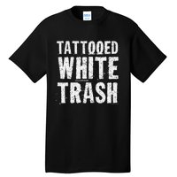 Tattooed White Trash Funny Ironic Distressed Tattoo Artist Tall T-Shirt