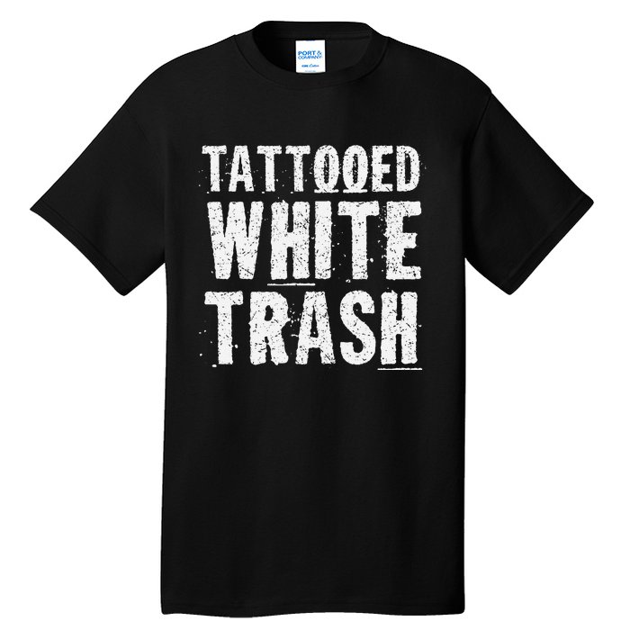 Tattooed White Trash Funny Ironic Distressed Tattoo Artist Tall T-Shirt