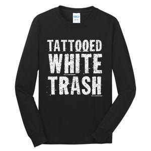 Tattooed White Trash Funny Ironic Distressed Tattoo Artist Tall Long Sleeve T-Shirt