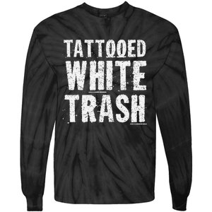 Tattooed White Trash Funny Ironic Distressed Tattoo Artist Tie-Dye Long Sleeve Shirt